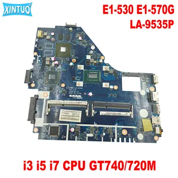 Материнская плата Z5WE1 LA-9535P для Acer Aspire E1-530 E1-570 E1-570G Материнская плата ноутбука i3 i5 i7 CPU GT740/720M DDR3 100% Протестирована